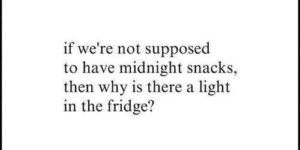 Midnight snacks are bad?
