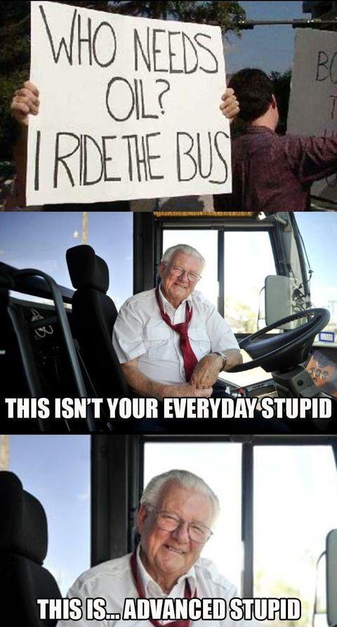 Who needs oil? I ride the bus!