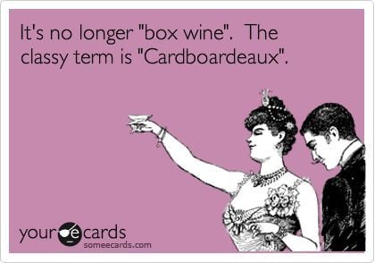 Box wine is so trashy.