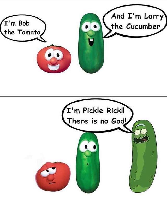 And I'm Pickle Riiiiiick!