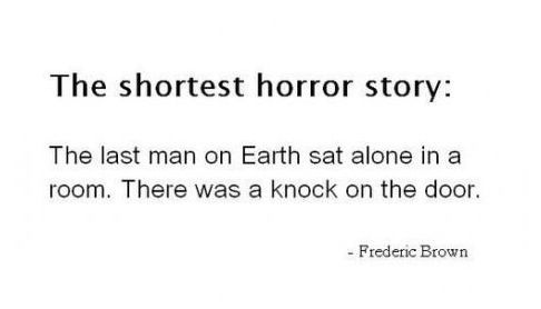 The shortest horror story.