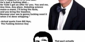 Bill Nye is officially my hero (warning foul language)