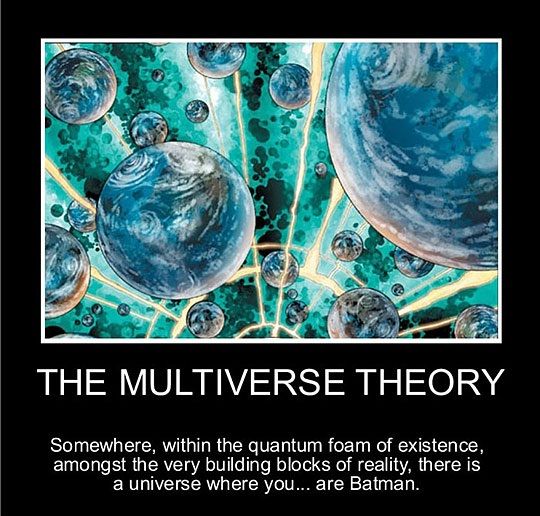 The multiverse theory.