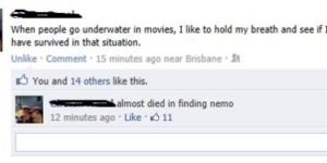 Almost died in Finding Nemo.