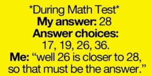During my math test…