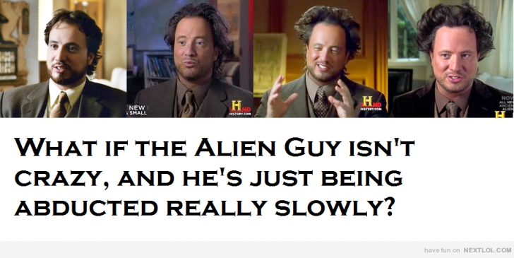 I'm not saying it's aliens... but it's aliens.