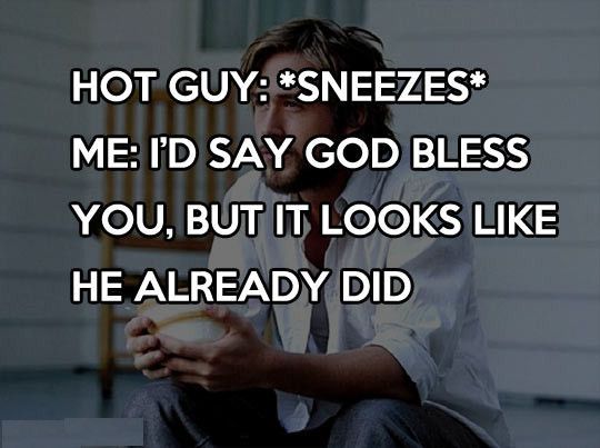 When hot guys sneeze.