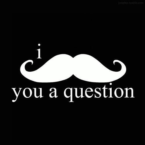 I moustache you a question.