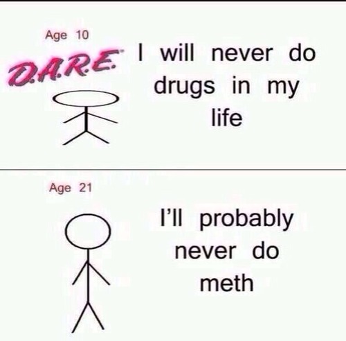 I will never do drugs in my life.