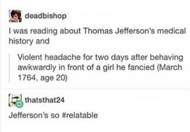 Jefferson was so relatable....