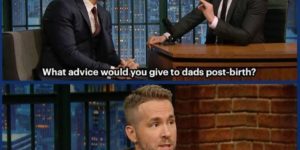 Ryan Reynolds; funny and endearing take on child birth