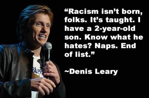 Denis Leary on racism.