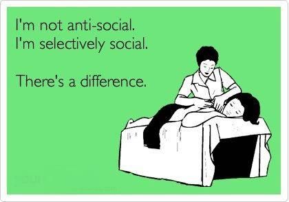 I'm not anti-social.