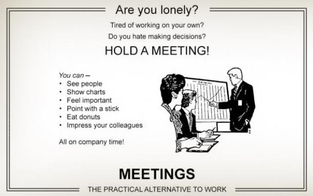 Are you lonely? Hold a meeting!