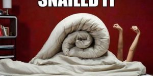 Snailed it.