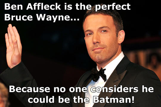 Why Ben Affleck is the perfect Bruce Wayne...