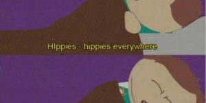 Hippies – hippies everywhere!