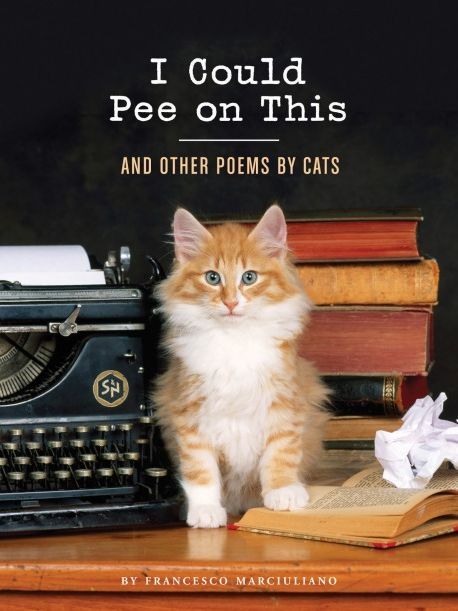 I Could Pee on This - and other such poems by cats.