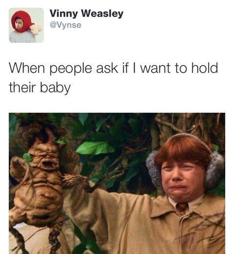 "Want to hold the baby?"