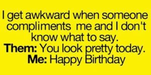 When someone compliments me