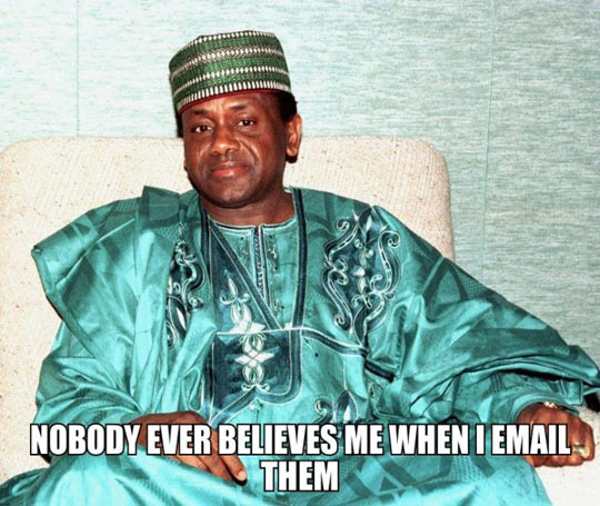 Nigerian Prince problems.