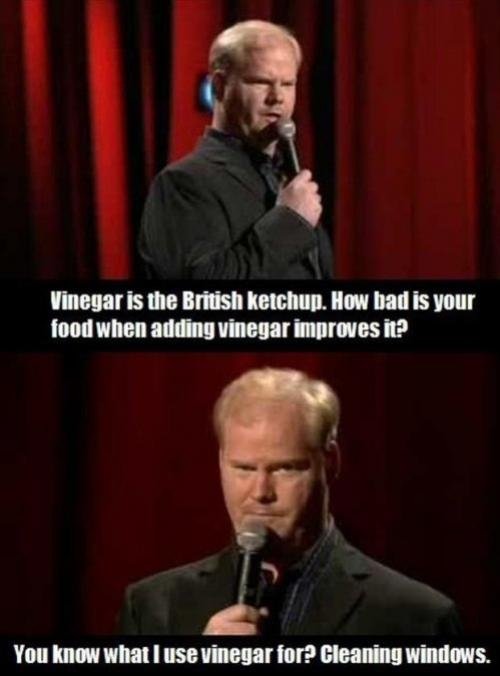 Vinegar is the British ketchup.
