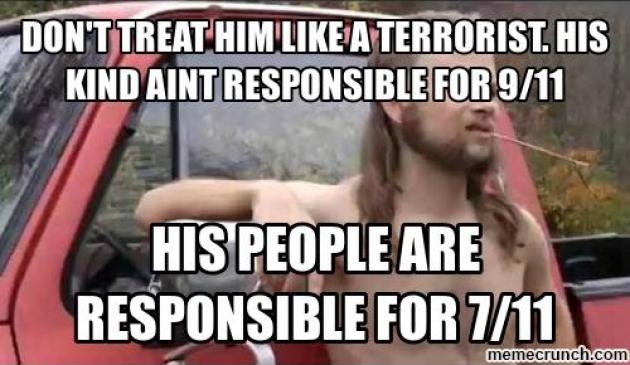 Don't treat him like a terrorist.