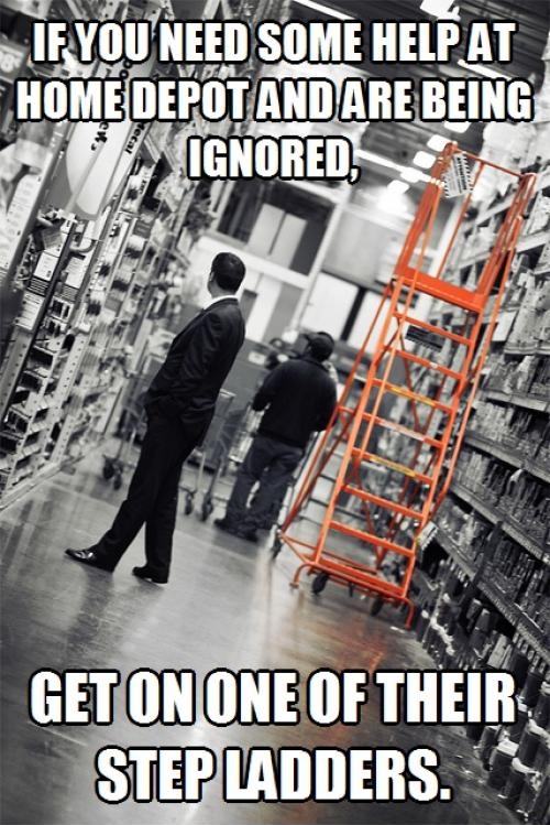 If you need help at Home Depot.