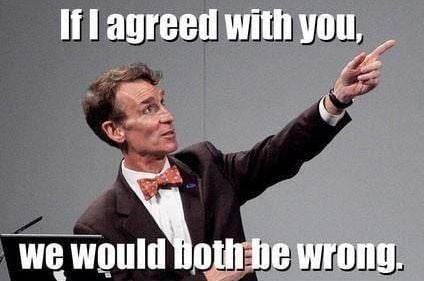 Just Bill Nye being Bill Nye.