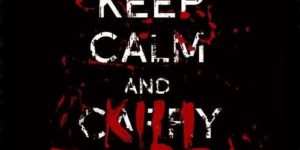 Keep calm and kill zombies.