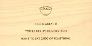 Rice is great.