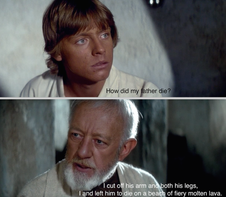 Come on, Obi-Wan, tell the truth.