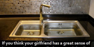 If your girlfriend has a good sense of humor…
