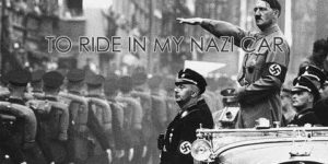 You must be this tall, to ride in my nazi car.
