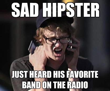 Sad hipster.