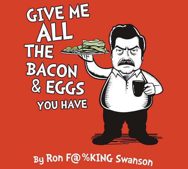 Ron Freaking Swanson.