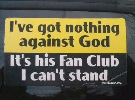 I've got nothing against God.