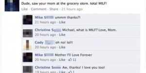 MILF – Mother I’ll Love Forever.