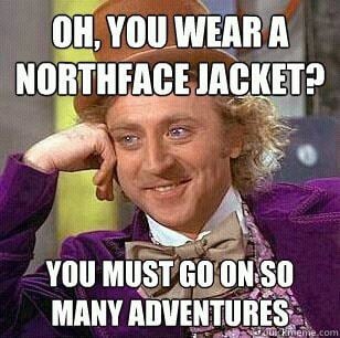 Oh, you wear a Northface jacket?