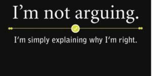 I’m not arguing…