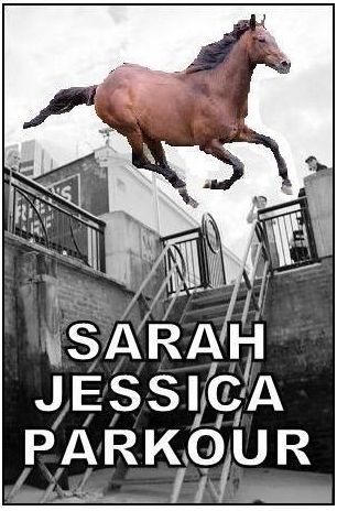 Sarah Jessica Parkour.