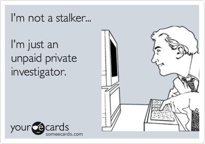 I'm not a stalker...