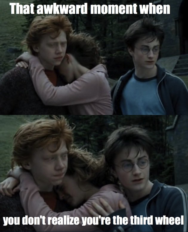 You're a third wheel Harry!