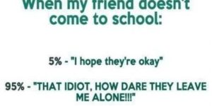 When my friend doesn’t come to school…