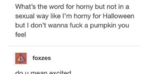 horny for halloween has a ring to it