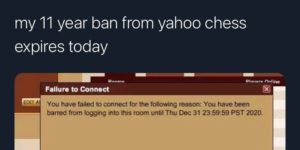 how do you get banned from yahoo chess???
