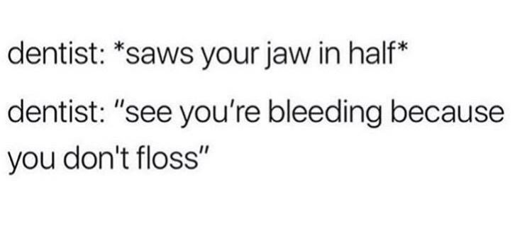 you just need to floss more