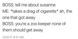 you never met susanne