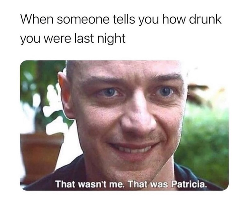 I'm not responsible for me when I'm drunk