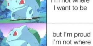 we all need to be as positive as bulbasaur